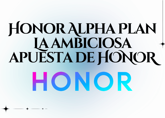 Honor Alpha Plan La ambiciosa apuesta de HONOR