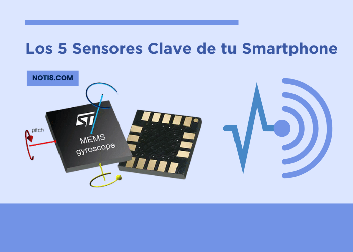 Los 5 Sensores Clave de tu Smartphone
